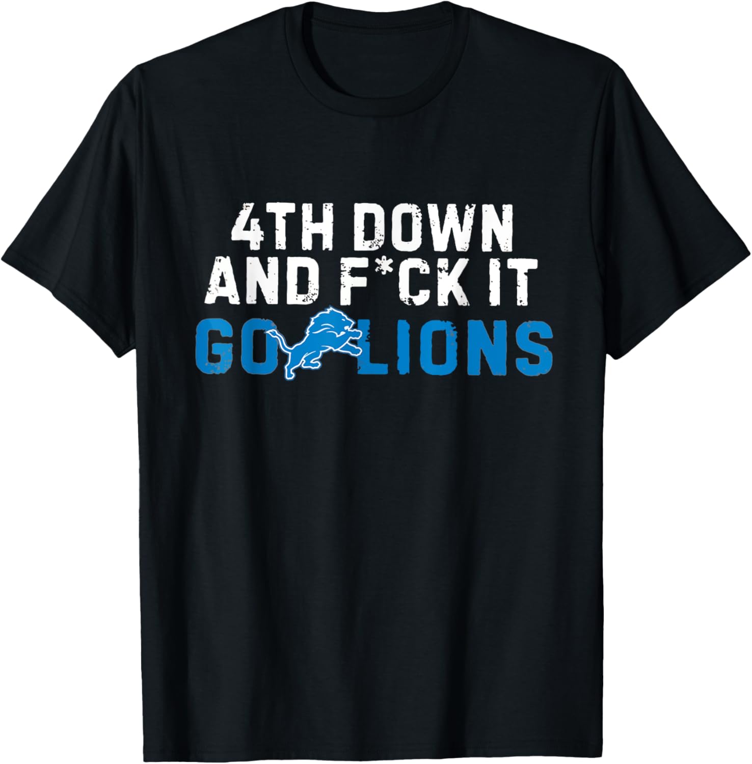 4th Down and FCK It Go Lions T-Shirt